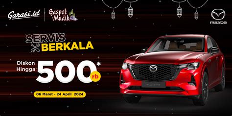 Promo Ramadan 2024 Servis Berkala Mazda Diskon Hingga Rp 500 000