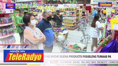 Supermarket Group Presyo Ng Noche Buena Products Posibleng Tumaas Pa