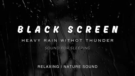 Heavy Rain Sound For Sleep 99 Instantly Sleep Black Screen Good