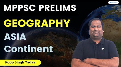 Geography Asia Continent Mppsc Prelims Roop Singh Yadav