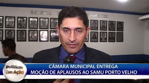 C Mara Municipal Entrega Mo O De Aplausos Ao Samu Porto Velho Youtube