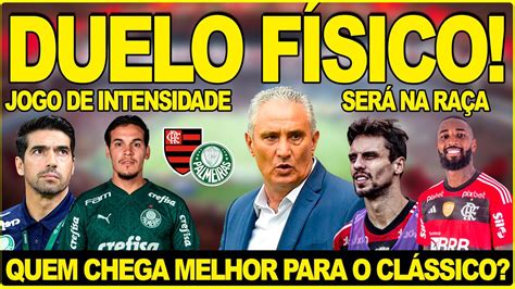 QUEM CHEGA MELHOR PARA O CLÁSSICO FLAMENGO X PALMEIRAS DUELO FÍSICO