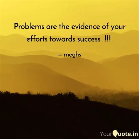 Problems Are The Evidence Quotes Writings By Megha Lakhani