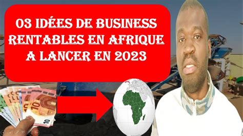 3 idées de business rentables en Afrique à lancer en 2023 YouTube