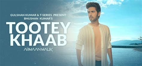 Tootey Khaab Lyrics And Video Song Armaan Malik ~ Atnu