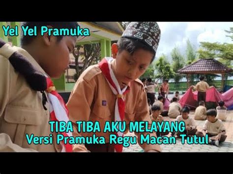 Kerenyel Yel Pramuka Regu Macan Tutul Lagu Tiba Tiba Aku Melayang