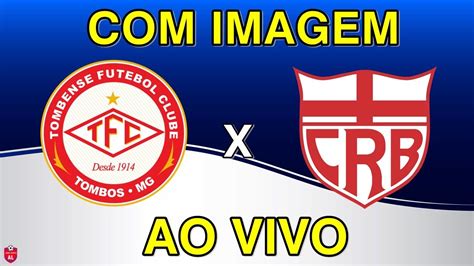 TOMBENSE X CRB AO VIVO IMAGEM ONDE ASSISTIR HOJE BRASILEIRÃO