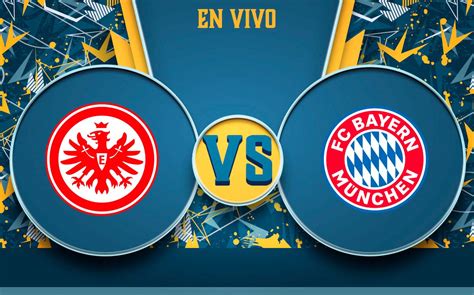 Eintracht Frankfurt vs Bayern Múnich EN VIVO J1 Bundesliga 2022