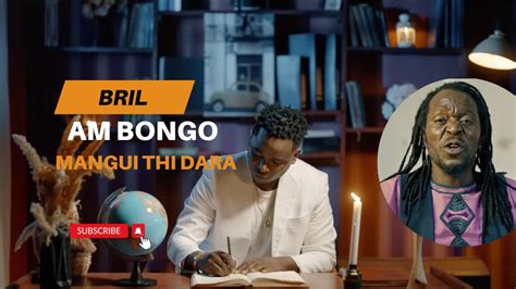 Bril Mangui Ci Dara Feat Am Bongo Clip Officiel YouTube