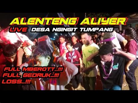 ALENTENG ALIYER FULL MBEROT X GEDRUK BUMI DESA NGINGIT TUMPANG YouTube