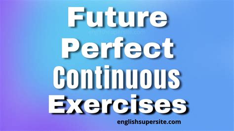 Future Simple And Future Continuous Exercises