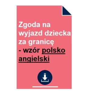 Zgoda Na Wyjazd Dziecka Za Granic Wz R Polsko Angielski