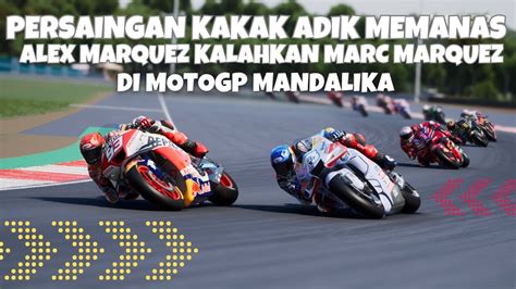 Live Race Motogp Mandalika Alex Marquez Buktikan Jauh Lebih Baik