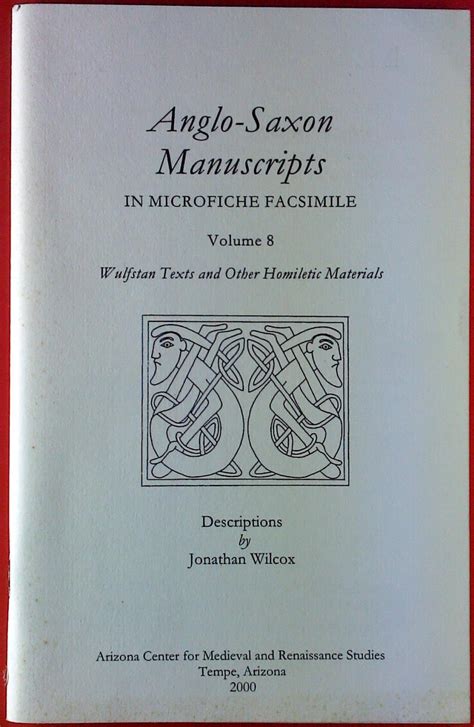 Anglo-Saxon Manuscripts in Microfiche Facsimile: Wulfstan Texts and ...