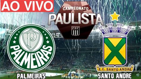 Palmeiras X Santo Andr Ao Vivo Campeonato Paulista Quartas De