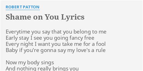 Shame On You Lyrics By Robert Patton Everytime You Say That