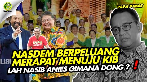 Papa Dimas NASDEM MERAPAT KE KIB ANIES AKAN DIBUANG GAGAL NYAPRES