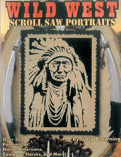 Wild West Scroll Saw Portraits: Over 50 Patterns for Native Americans ...