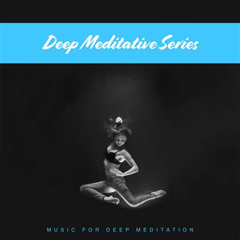 Deep Meditative Series Album By Music For Deep Meditation Spotify