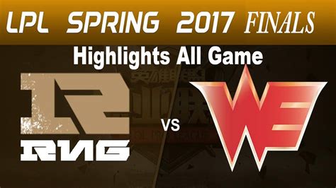 RNG Vs WE Highlights All Game LPL Spring Finals 2017 Royal