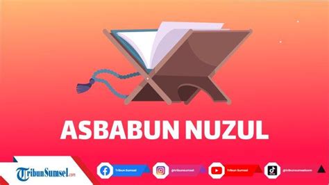 Arti Asbabun Nuzul Adalah Istilah Yang Dipakai Untuk Lebih Memahami