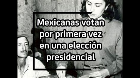 Primera Vez Que Se Emite El Voto Femenino En Elección Presidencial Youtube