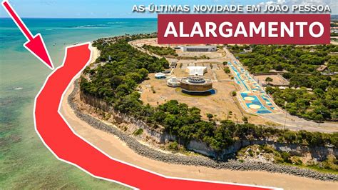 E AS ÚLTIMAS NOVIDADES SOBRE O ALARGAMENTO DAS PRAIAS EM JOÃO PESSOA