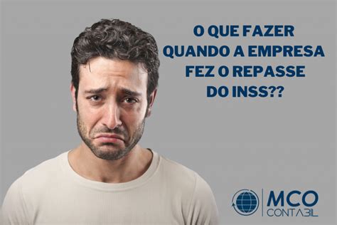 O Que Fazer Quando A Empresa Fez O Repasse INSS MCO Minha