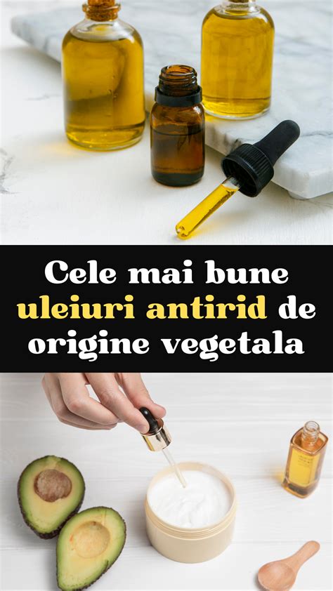 Cele Mai Bune Uleiuri Antirid De Origine Vegetala