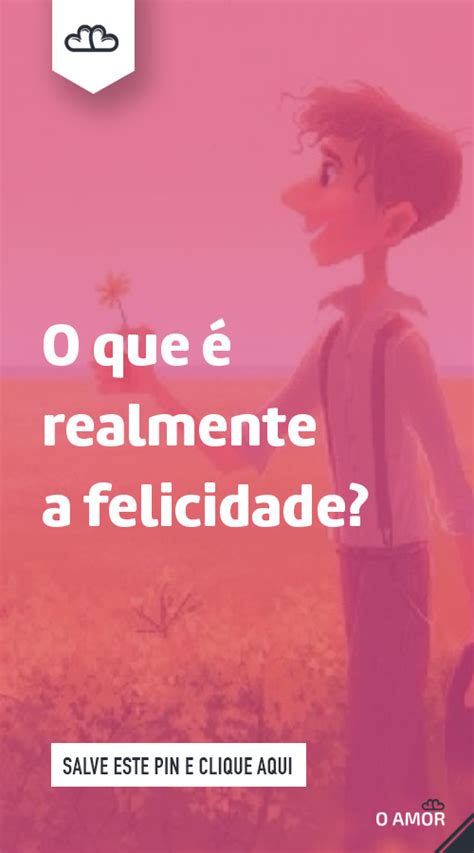 O Que é Realmente A Felicidade Felicidade Dia Internacional Da