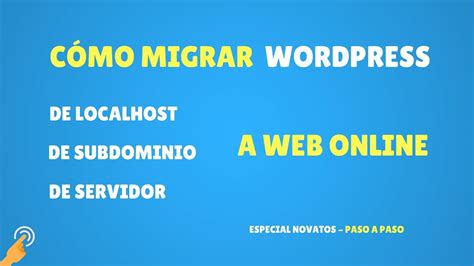 Migrar Wordpress De Local A Web Online Con Dominio Y Hosting Paso A