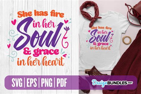 She Has Fire In Her Soul Grace In Her Heart Svg