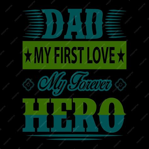 Premium Vector A Poster That Says Dad My First Love My Forever Hero