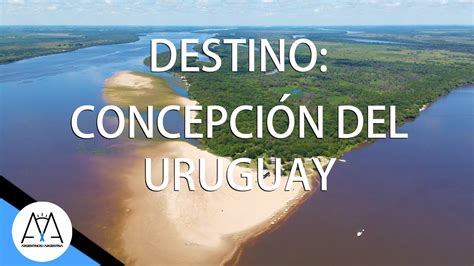 Destino Concepci N Del Uruguay Entre R Os Turismo Nacional Youtube