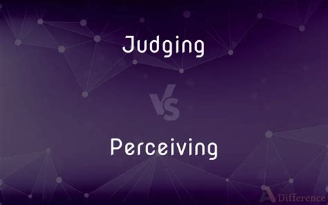 Judging Vs Perceiving Whats The Difference