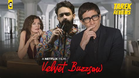 Tarek Reviews Velvet Buzzsaw Review I