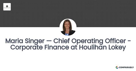 Maria Singer — Chief Operating Officer - Corporate Finance at Houlihan Lokey | Comparably