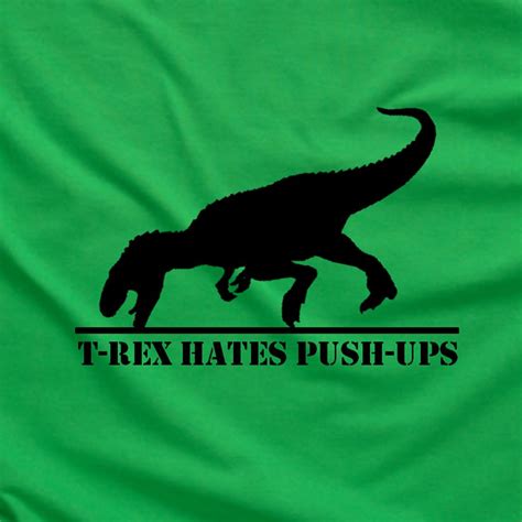 T Rex Hates Push Ups Funny Dinosaur Tee T Shirt Green Ebay