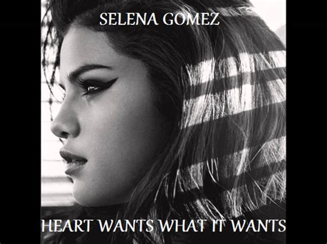 The Heart Wants What It Wants Selena Gomez My Lyrics Collection