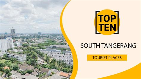 Top 10 Best Tourist Places To Visit In South Tangerang Indonesia