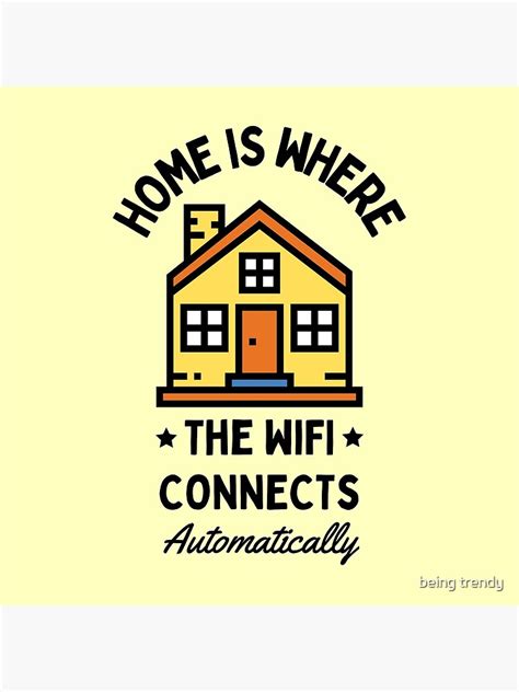 Home Is Where The Wifi Connects Automatically Poster For Sale By