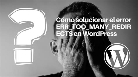 How To Fix Err Too Many Redirects Error In Wordpress Correo Total