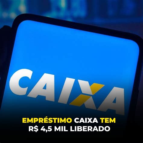 Novo Empr Stimo Caixa Tem Veja Como Solicitar Empr Stimo De R