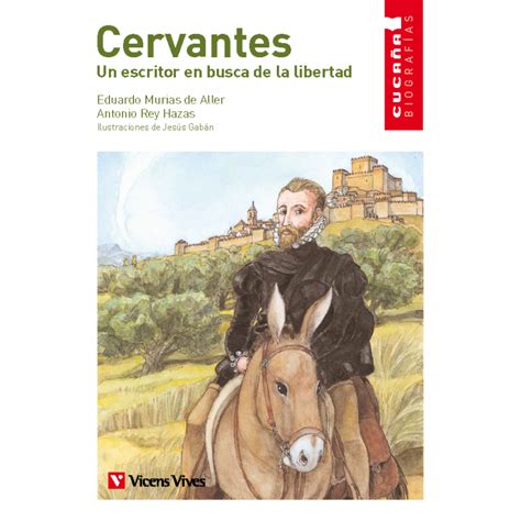 4 Cervantes Un Escritor En Busca De La Libertad