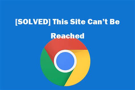 8 Tips To Fix This Site Cant Be Reached Google Chrome Error MiniTool