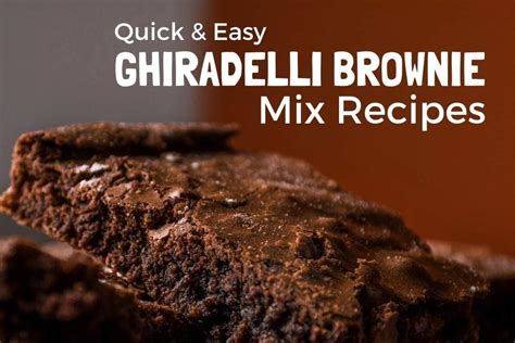 Easy Ghirardelli Brownie Mix Recipes - The Three Snackateers