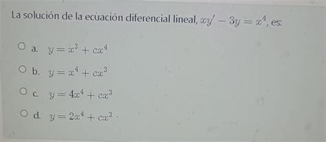 Solved La Soluci N De La Ecuaci N Diferencial Lineal Chegg