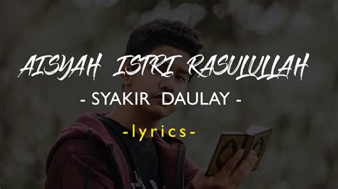 Lirik Aisyah Istri Rasulullah [syakir Daulay ] Youtube