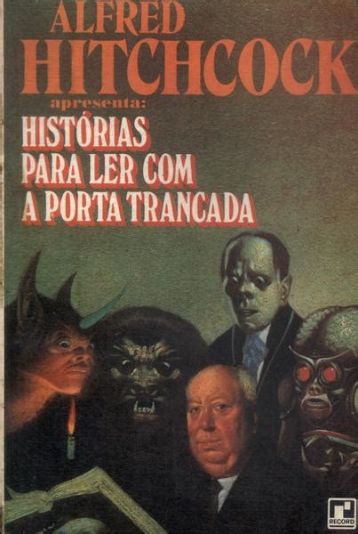 Histórias Para Ler A Porta Trancada Alfred Hitchcock Traça