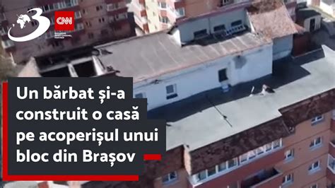 Un bărbat și a construit o casă pe acoperișul unui bloc din Brașov